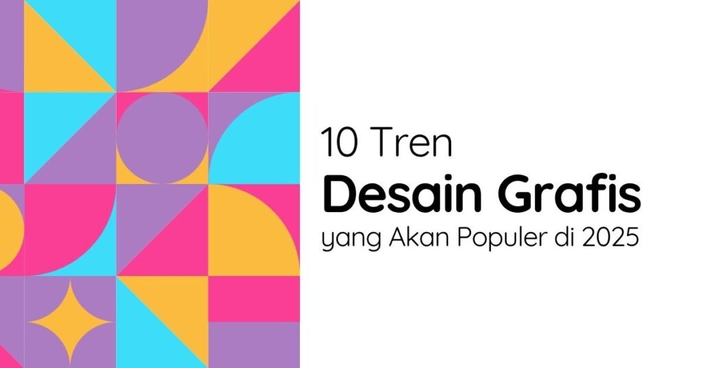 10 Tren Desain Grafis yang Akan Populer di 2025