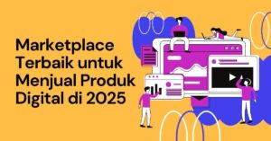 Marketplace Terbaik untuk Menjual Produk Digital di 2025
